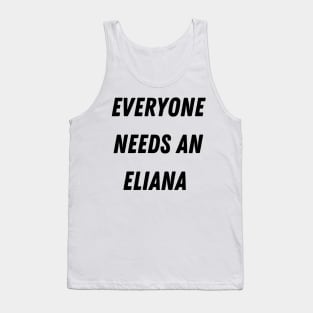 Eliana Name Design Everyone Needs An Eliana Tank Top